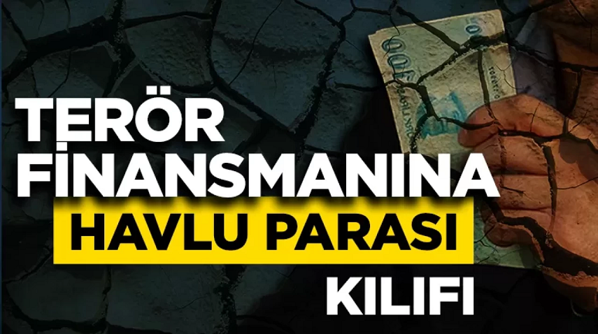 Terör finansmanına havlu parası' kılıfı! Vatandaşın vicdanına oynamışlar